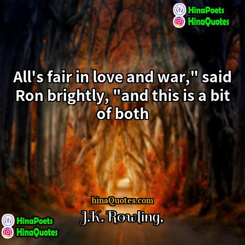 JK Rowling Quotes | All's fair in love and war," said
